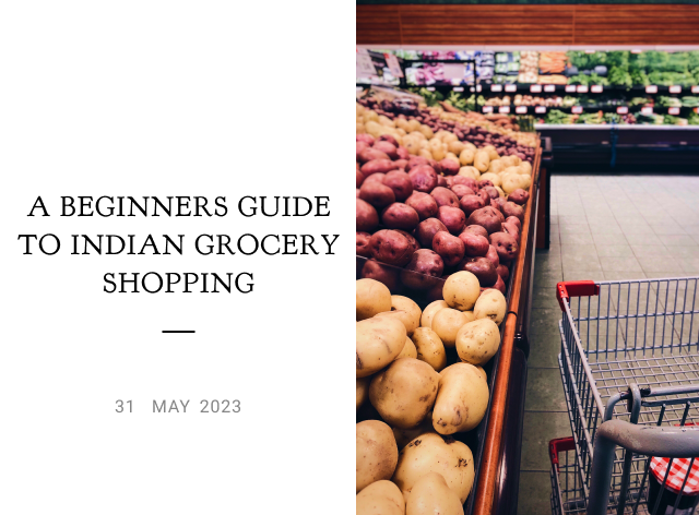 A Beginner's Guide To Indian Grocery Shopping: What To Look For And How To Use The Ingredients